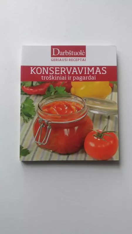 Konservavimas. Troškiniai ir padargai - Autorių Kolektyvas, knyga