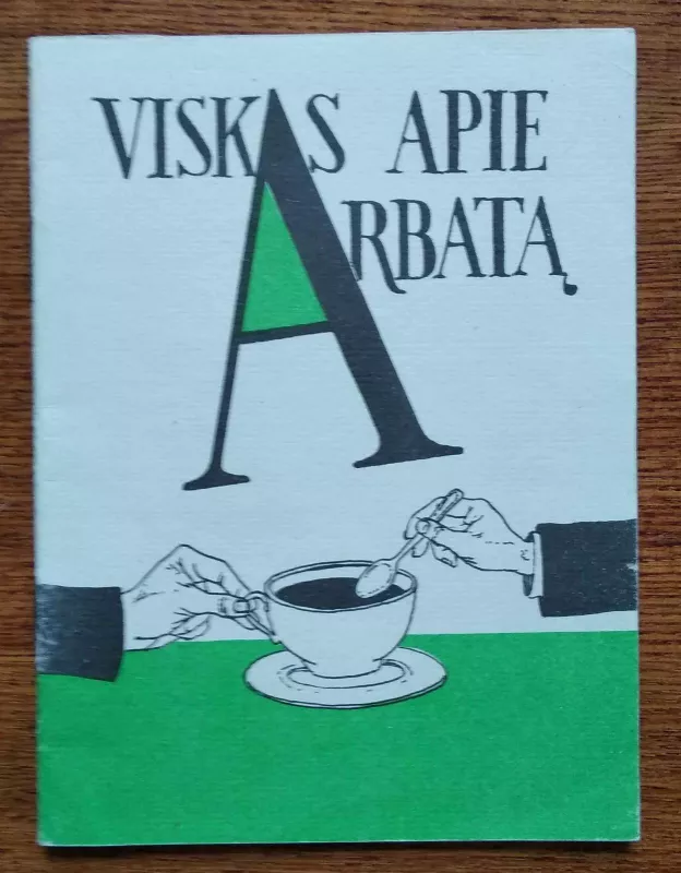 Viskas apie arbatą - Autorių Kolektyvas, knyga 2