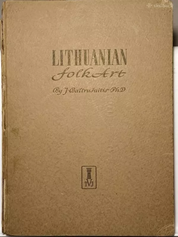 Lithuanian Folk Art - Jurgis Baltrušaitis, knyga 3