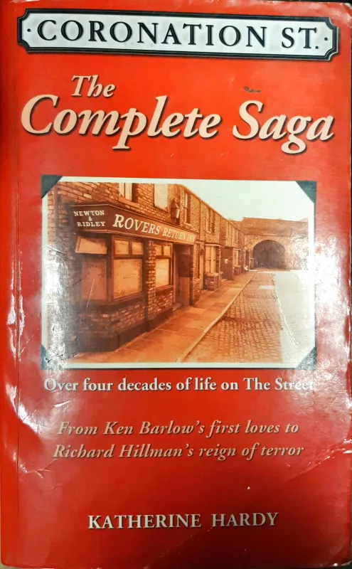 Coronation St. The Complete Saga - Hardy Katherine, knyga