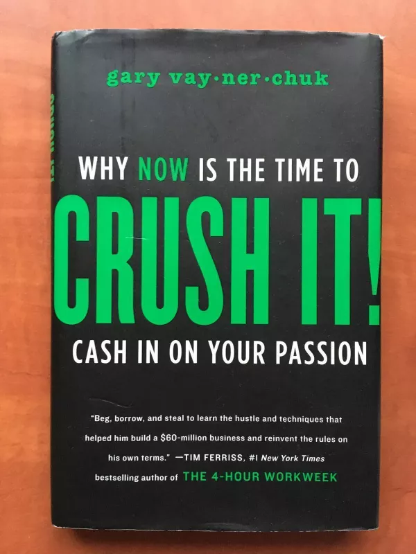 Crush it! Why NOW Is the Time to Cash In on Your Passion - Gary Vaynerchuk, knyga