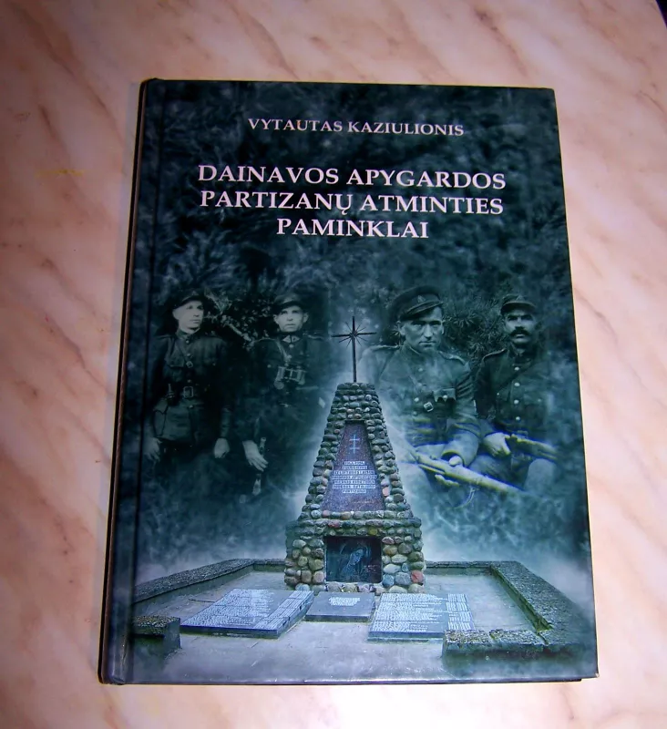 Dainavos apygardos partizanų atminties paminklai - Vytautas Kaziulionis, knyga