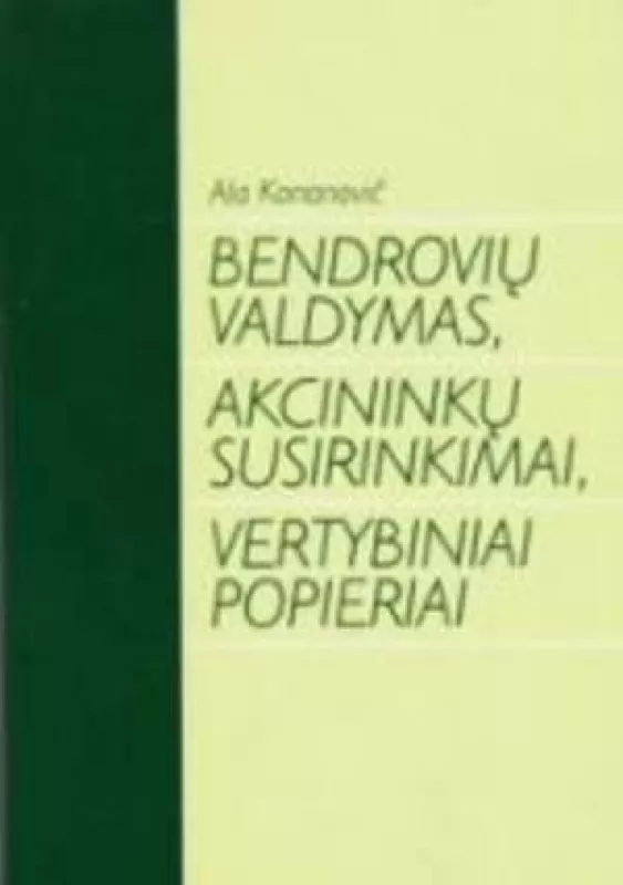 Bendrovių valdymas, akcininkų susirinkimai, vertybiniai popieriai - Ala Kononovič, knyga