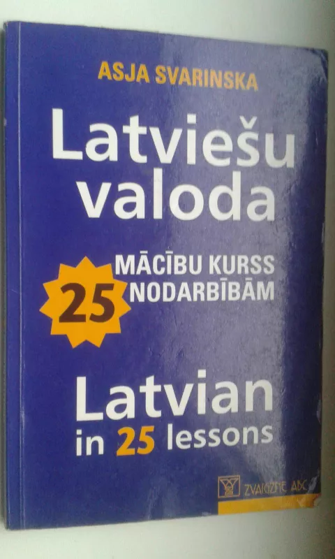 Latviešu valoda Mācību kurss nodarbībām 25 Latvian in 25 leessons - Asja Svarinska, knyga