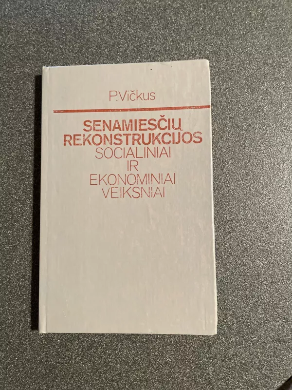 Senamiesčių rekonstrukcijos socialiniai ir ekonominiai veiksniai - P. Vičkus, knyga