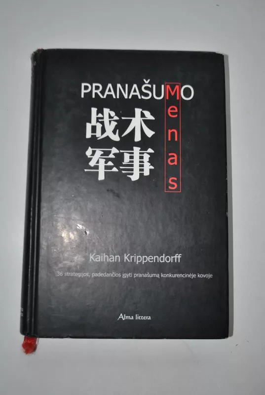 Pranašumo menas: 36 stategijos, padedančios įgyti pranašumą konkurencinėje kovoje - Kaihan Krippendorff, knyga 3