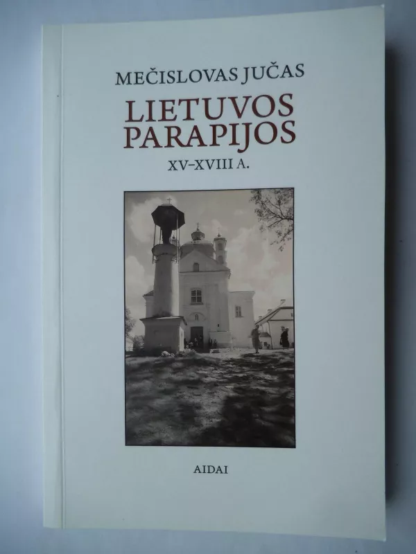 Lietuvos parapijos XV-XVIII a. - Mečislovas Jučas, knyga 3