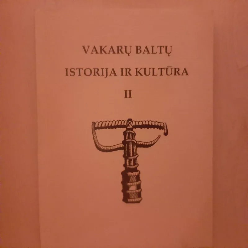 Vakarų baltų istorija istorija ir kultūra  T. 2 - Autorių Kolektyvas, knyga