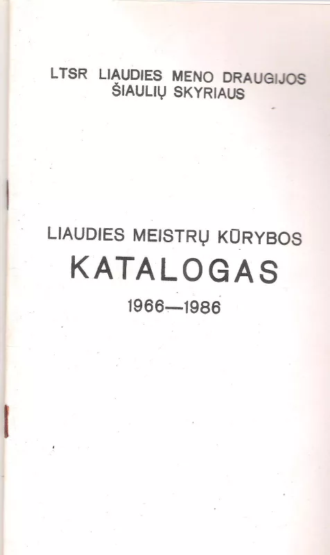 Liaudies meistrų kūrybos katalogas 1966-1986. LTSR liaudies meno draugijos Šiaulių skyriaus - Stasys Adomaitis, knyga
