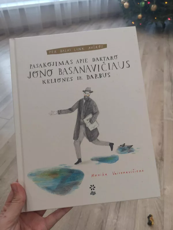 Pasakojimas apie daktaro Jono Basanavičiaus keliones ir darbus - Monika Vaicenavičienė, knyga