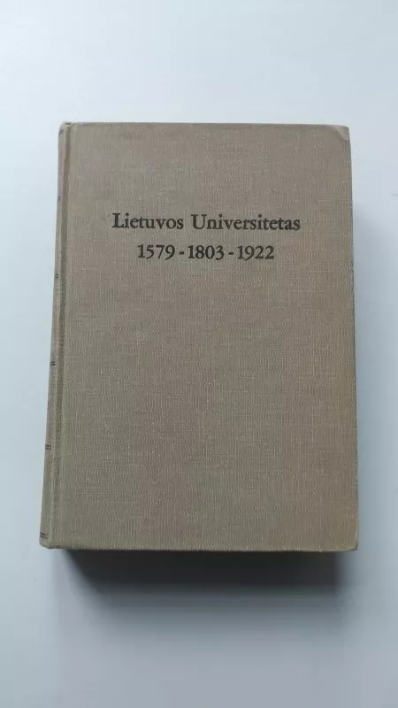 Lietuvos universitetas 1579-1803-1922 - Pranas Čepėnas, knyga