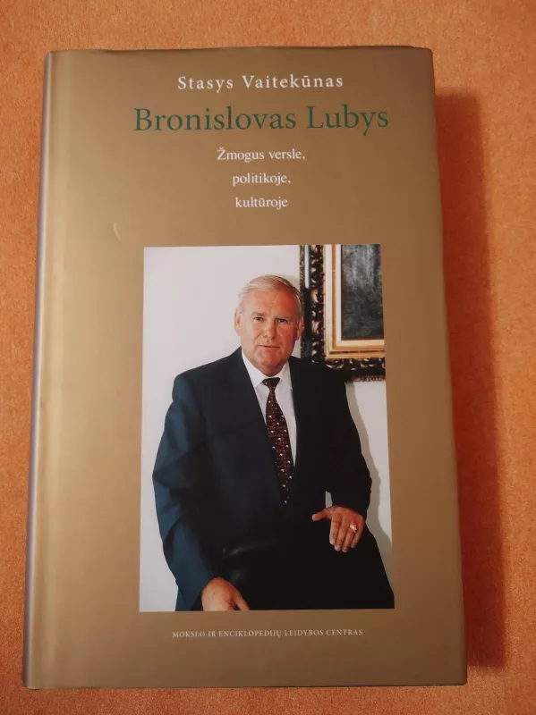 Bronislovas Lubys. Žmogus versle, politikoje, kultūroje - Stasys Vaitekūnas, knyga
