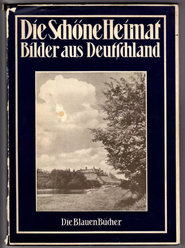 Die Schöne Heimat : Bilder aus Deutschland - Autorių Kolektyvas, knyga