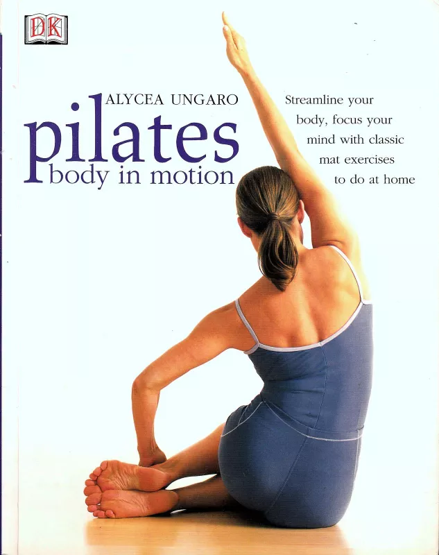 Pilates body in motion - Alycea Ungaro, knyga