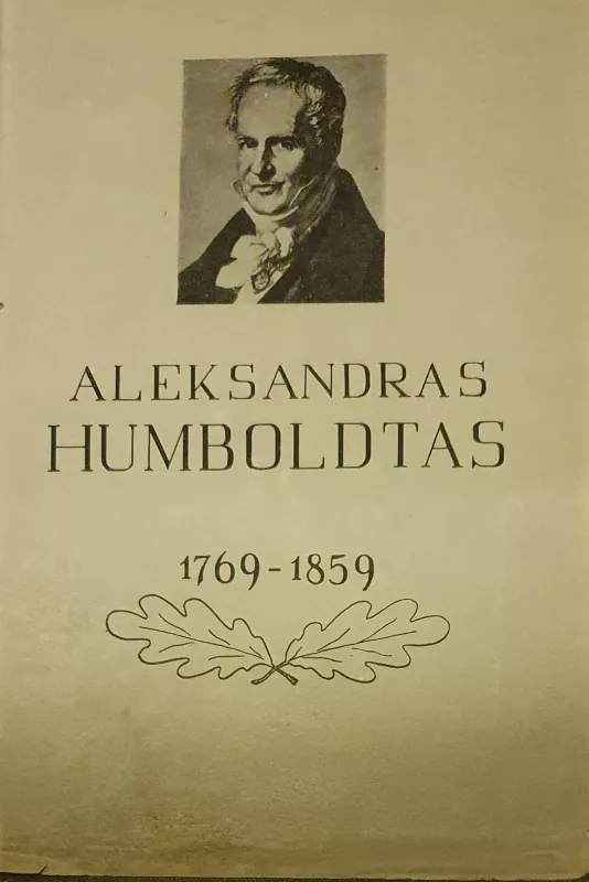 Aleksandras Humboldtas (1769 - 1859): Pranešimų rinkinys - Autorių Kolektyvas, knyga