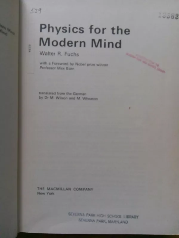 Physics for the Modern Mind / with a Foreword by Nobel prize winner Professor Max Born: translated from the German by Dr. M. Wilson and M. Wheaton. - Fuchs R. Walter, knyga