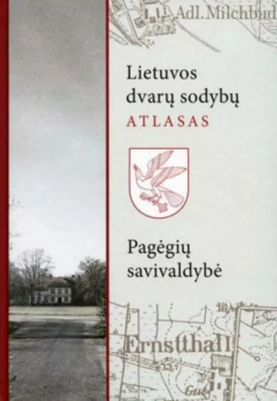Lietuvos dvarų sodybų atlasas. II: Pagėgių savivaldybė - Autorių Kolektyvas, knyga