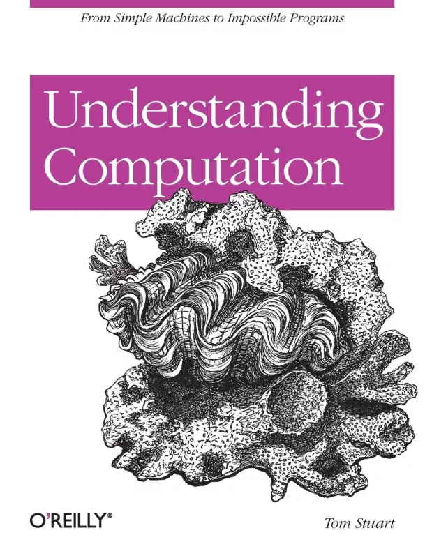 Understanding Computation: Impossible Code and the Meaning of Programs - Tom Stuart, knyga