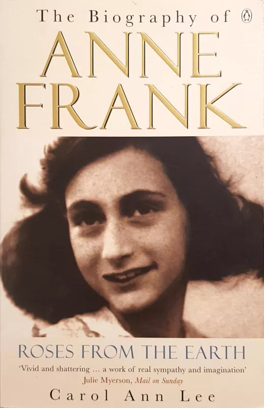 The biography of Anne Frank. Roses from the earth - Carol Ann Lee, knyga