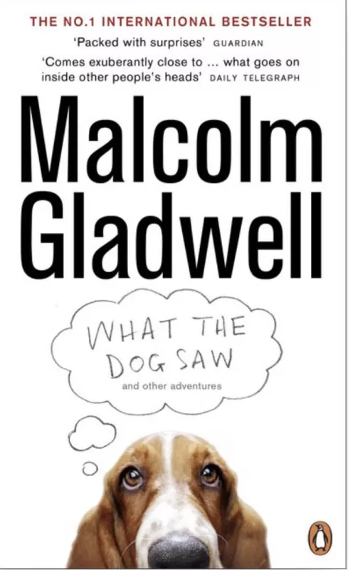 What the Dog Saw - Malcolm Gladwell, knyga
