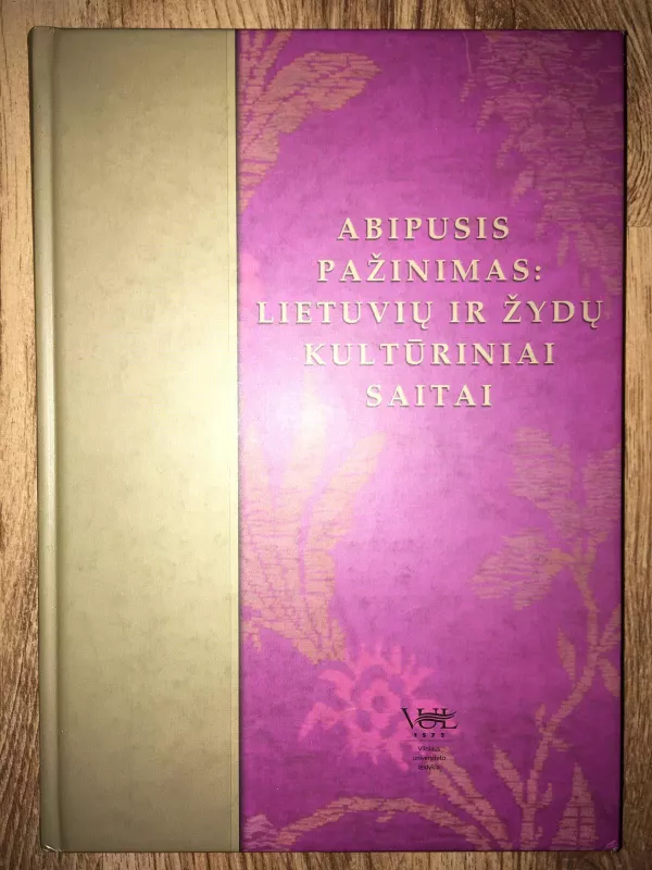 Abipusis pažinimas:lietuvių ir žydų kultūriniai saitai - Autorių Kolektyvas, knyga