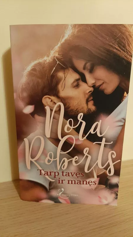 Nora Roberts Tarp tavęs ir manęs - Nora Roberts, knyga 3