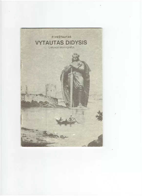 Vytautas Didysis. Lietuvos istoriografija - P. Vieštautas, knyga
