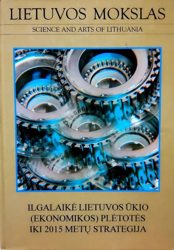 Lietuvos ūkio (ekonomikos) plėtros iki 2015 metų ilgalaikė strategija - Algimantas Liekis, knyga