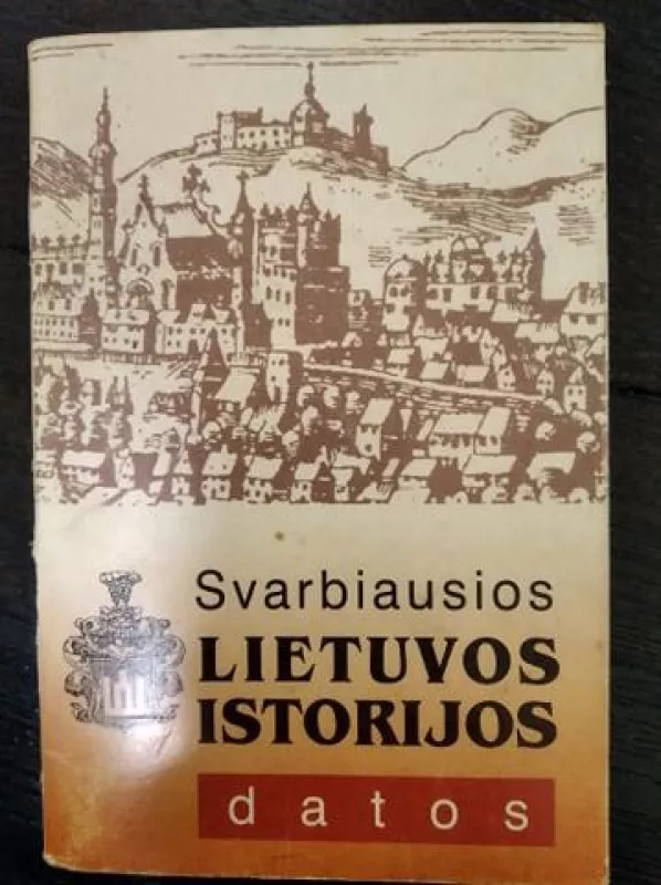 Svarbiausios Lietuvos istorijos datos - Juozas Brazauskas, knyga
