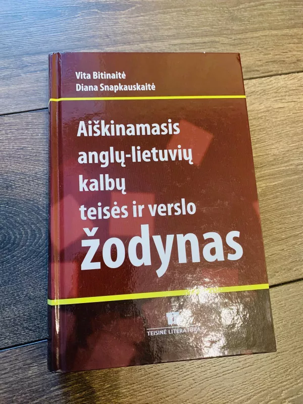 Aiškinamasis anglų-lietuvių kalbų teisės ir verslo žodynas - Autorių Kolektyvas, knyga