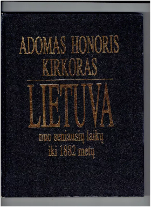 Lietuva nuo seniausių laikų iki 1882 m. - Adomas Honoris Kirkoras, knyga 3