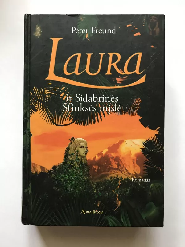 Laura ir Sidabrinės Sfinksės mįslė - Peter Freund, knyga 3