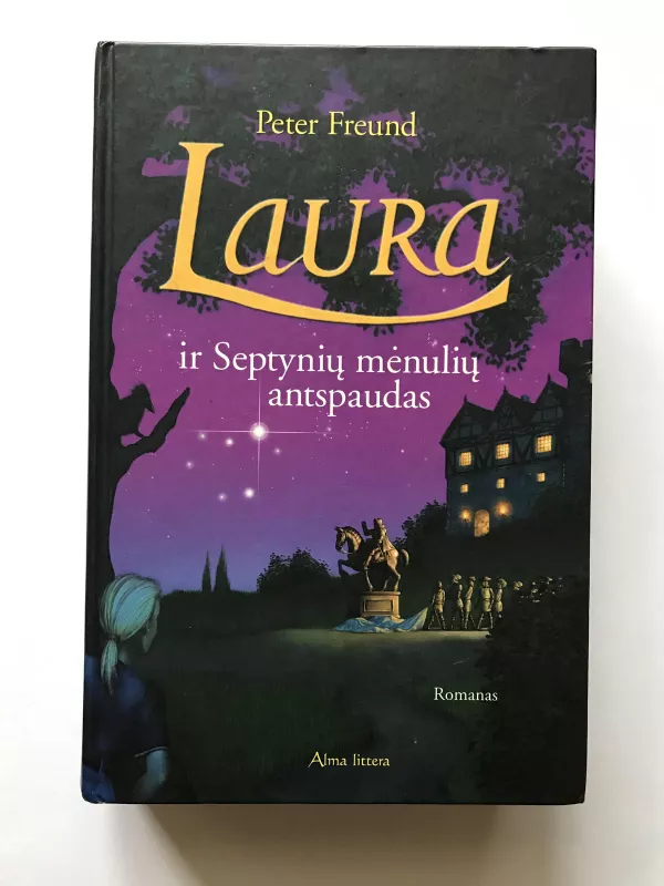 Laura ir septynių mėnulių antspaudas - Peter Freund, knyga 3