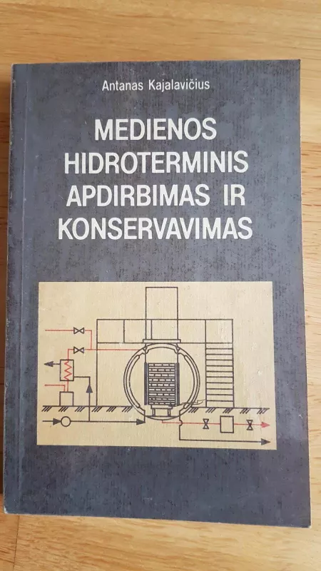 Medienos hidroterminis apdirbimas ir konservavimas - A. Kajalavičius, knyga