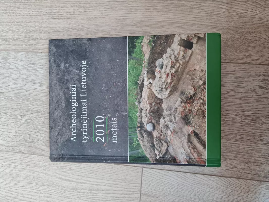Archeologiniai tyrinėjimai Lietuvoje 2010 metais - Autorių Kolektyvas, knyga