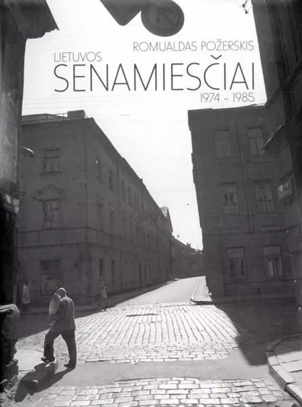 Lietuvos senamiesčiai 1974-1985 - R. Požerskis, R.  Rakauskas, knyga