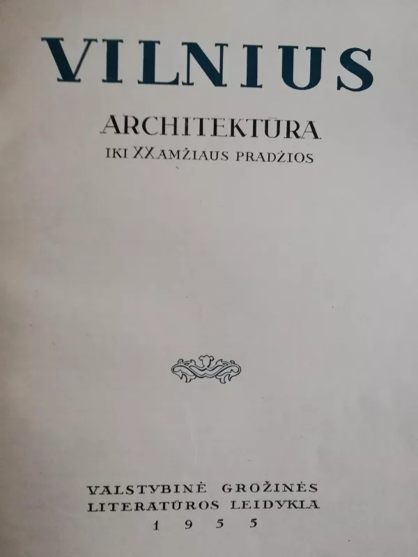 Vilnius. Architektūra iki XX amžiaus pradžios - Autorių Kolektyvas, knyga 2