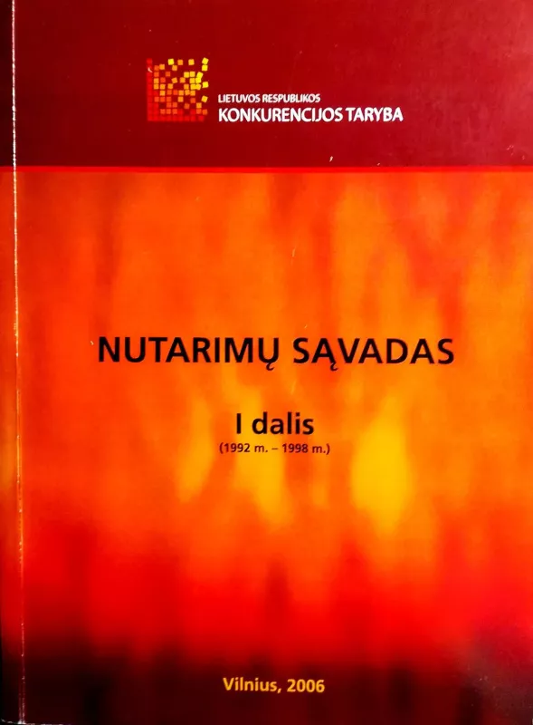 Lietuvos Respublikos konkurencijos tarybos nutarimų sąvadas (2 dalys) - Autorių Kolektyvas, knyga