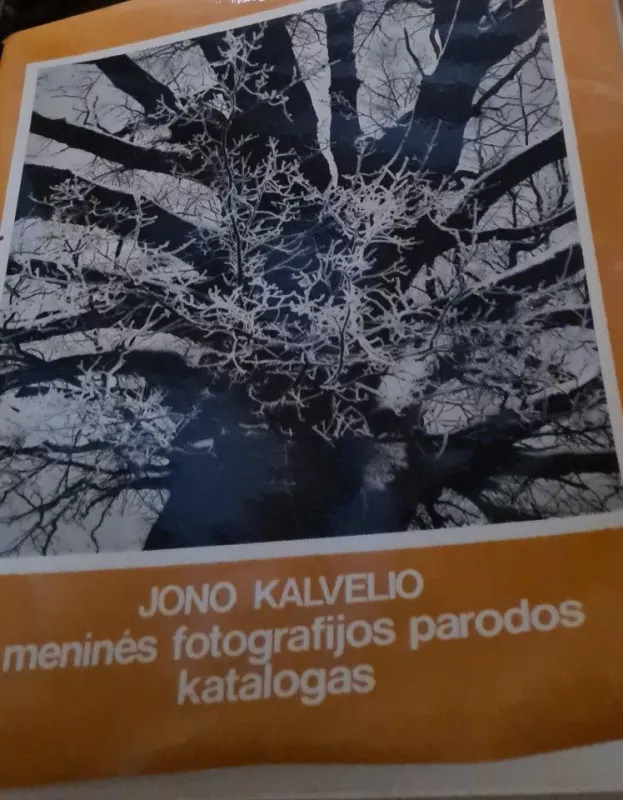 Jono Kalvelio meninės fotografijos parodos katalogas - Jonas Kalvelis, knyga 4