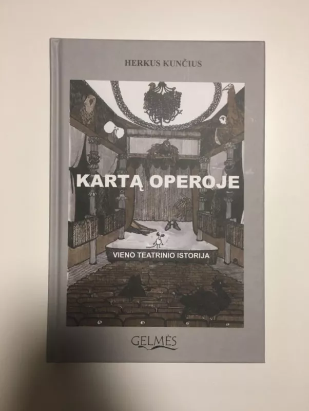 Kartą operoje. Vieno teatrinio istorija - Herkus Kunčius, knyga 3