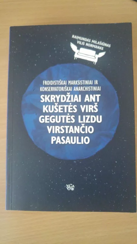 Froidistiškai marksistiniai ir konservatoriškai anarchistiniai skrydžiai - Raimundas Milašiūnas, knyga