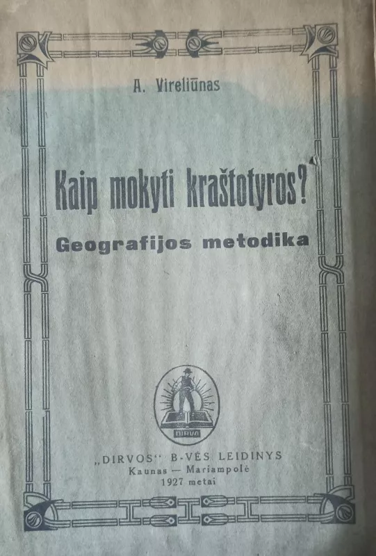 Kaip mokyti kraštotyros?: geografijos metodika - A. Vireliūnas, knyga