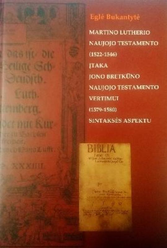 M. Lutherio Naujojo Testamento įtaka J. Bretkūno Naujojo Testamento vertimui sintaksės aspektu - Eglė Bukanytė, knyga