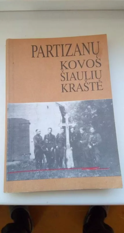 Partizanų kovos Šiaulių krašte - Aurelija Malinauskaitė, knyga