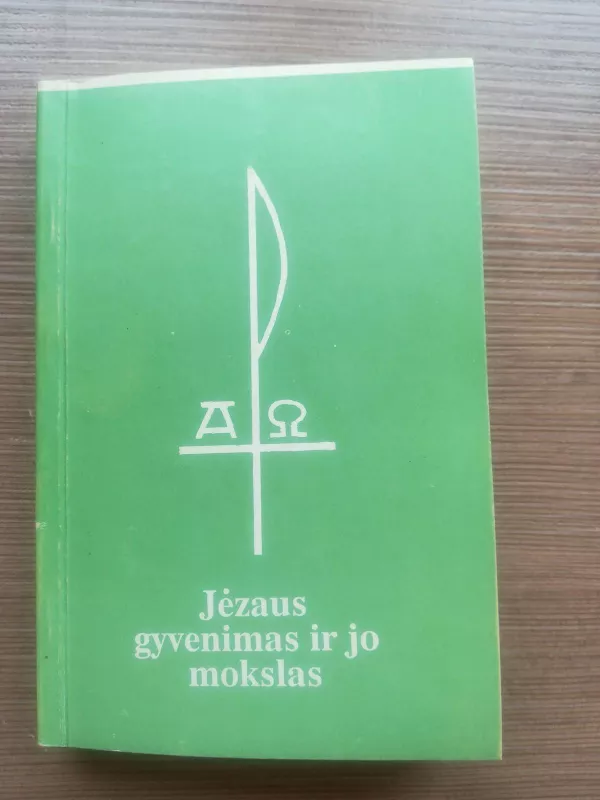 Jėzaus gyvenimas ir jo mokslas - A. Liuima, knyga