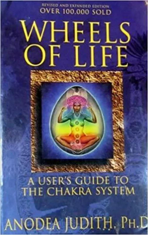 Wheels of Life: A User's Guide to the Chakra System - Judith Anodea, knyga