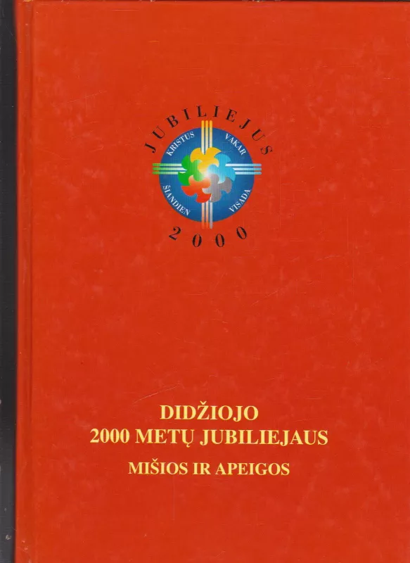 Didziojo 2000 metų jubiliejaus mišios ir apeigos - Autorių Kolektyvas, knyga