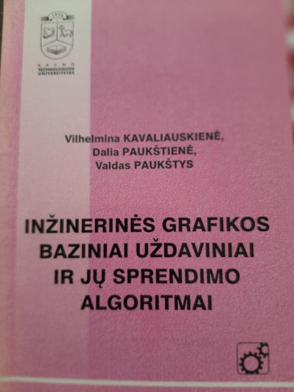 Inžinerinės grafikos baziniai uždaviniai ir jų sprendimo algoritmai - Vilhelmina Kavaliauskienė, Dalia  Paukštienė, Valdas  Paukštys, knyga 2