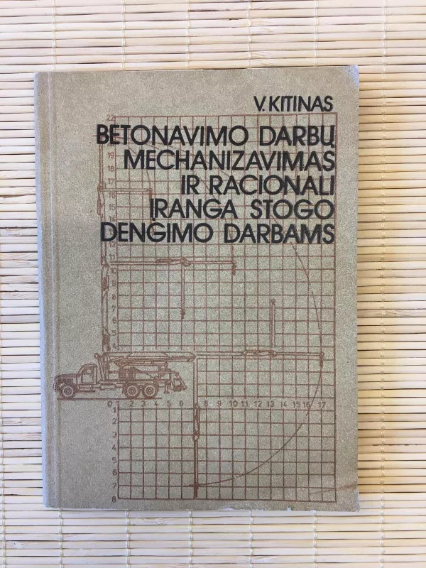 Betonavimo darbų mechanizavimas ir racionali įranga stogo dengimo darbams - Vaclavas Kitinas, knyga