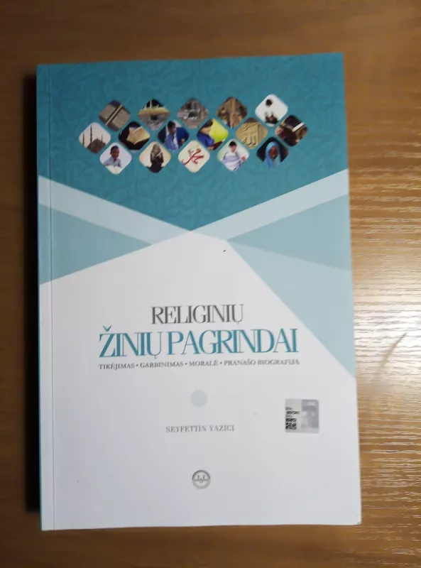 Religinių žinių pagrindai : tikėjimas, garbinimas, moralė, pranašo biografija - Seyettin Yazici, knyga